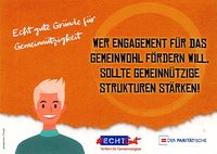 Postkarte: Wer Engagement für das Gemeinwohl fördern will sollte gemeinnützige Strukturen stärken! Postkarte: Wer Engagement für das Gemeinwohl fördern will sollte gemeinnützige Strukturen stärken!